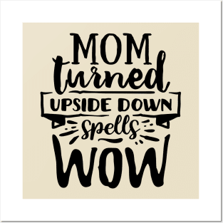 Mom turned upside down spells wow! Posters and Art